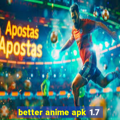 better anime apk 1.7